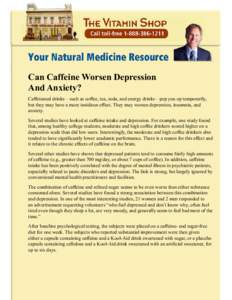 Can Caffeine Worsen Depression And Anxiety? Caffeinated drinks—such as coffee, tea, soda, and energy drinks—pep you up temporarily, but they may have a more insidious effect. They may worsen depression, insomnia, and