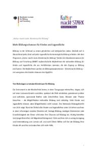 „Kultur macht stark. Bündnisse für Bildung“  Mehr Bildungschancen für Kinder und Jugendliche Bildung ist der Schlüssel zu einem glücklichen und erfolgreichen Leben. Deshalb soll in Deutschland jedes Kind und jed