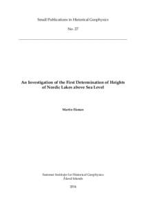 Small Publications in Historical Geophysics No. 27 ___________________________________________________________ An Investigation of the First Determination of Heights of Nordic Lakes above Sea Level