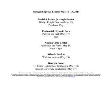 Weekend Special Events: May[removed], 2014 Fredrick Brown Jr Amphitheater Gladys Knight Concert (May 16) Peachtree City Centennial Olympic Park Party in the Park (May 17)