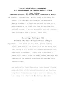 USCM & NACO PRESS CONFERENCE U.S. Metro Economies: The Engines of America’s Growth J. Thomas Cochran Executive Director, The United States Conference of Mayors Tom Cochran: