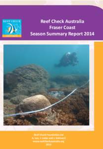 Reef Check Australia Fraser Coast Season Summary Report 2014 Reef Check Foundation Ltd A. Lea, J. Loder and J. Salmond