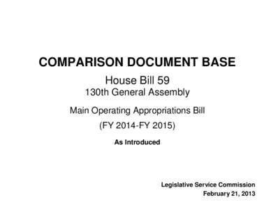 COMPARISON DOCUMENT BASE House Bill 59 130th General Assembly Main Operating Appropriations Bill (FY 2014-FY[removed]As Introduced