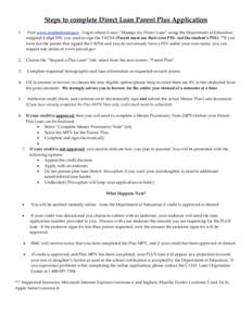 Steps to complete Direct Loan Parent Plus Application 1. Visit www.studentloans.gov -Login where it says “Manage my Direct Loan” using the Department of Education assigned 4 digit PIN you used to sign the FAFSA (Pare