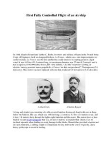 First Fully Controlled Flight of an Airship  In 1884, Charles Renard and Arthur C. Krebs, inventors and military officers in the French Army Corps of Engineers, built an elongated balloon, La France, which was a vast imp