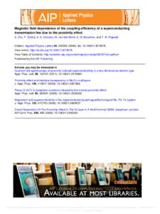 Magnetic field dependence of the coupling efficiency of a superconducting transmission line due to the proximity effect S. Zhu, T. Zijlstra, A. A. Golubov, M. van den Bemt, A. M. Baryshev, and T. M. Klapwijk Citation: Ap