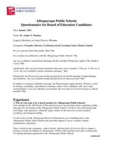 Albuquerque Public Schools Questionnaire for Board of Education Candidates Date: January 2011 Name: Dr. Analee N. Maestas Length of Residency in School District: 59 years Occupation: Executive Director, La Promesa Early 