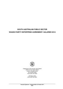 SOUTH AUSTRALIAN PUBLIC SECTOR WAGES PARITY ENTERPRISE AGREEMENT: SALARIED 2014 Department of the Premier and Cabinet (Office for the Public Sector) Level 5, Grenfell Centre