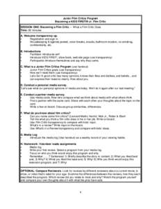 Junior Film Critics Program Becoming a KIDS FIRST!® Jr. Film Critic SESSION ONE: Becoming a Film Critic - What a Film Critic Does Time: 60 minutes A. Welcome transparency up. C
