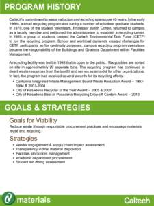 PROGRAM HISTORY Caltech’s commitment to waste reduction and recycling spans over 40 years. In the early 1960s, a small recycling program was run by a number of volunteer graduate students. In 1979, one of the student v