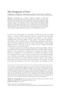 The Ontogenesis of Trust FABRICE CLE´MENT, MELISSA KOENIG AND PAUL HARRIS Abstract: Psychologists have emphasized children’s acquisition of information through first-hand observation. However, many beliefs are acquire