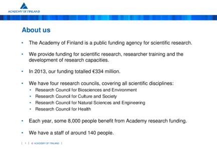 About us • The Academy of Finland is a public funding agency for scientific research.  •