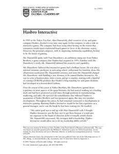 no[removed]Hasbro Interactive In 1995 at the Tokyo Toy Fair, Alan Hassenfeld, chief executive of toy and game company Hasbro, decided it was time once again for his company to take a risk on interactive games. The compa