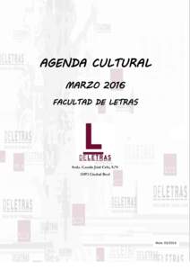 AGENDA CULTURAL MARZO 2016 FACULTAD DE LETRAS Avda. Camilo José Cela, S/NCiudad Real