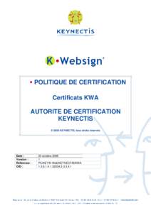  POLITIQUE DE CERTIFICATION Certificats KWA AUTORITE DE CERTIFICATION KEYNECTIS © 2006 KEYNECTIS, tous droits réservés