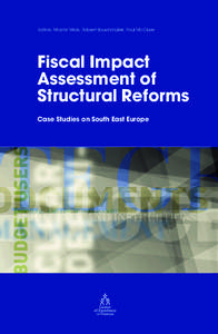 Editors: Mojmir Mrak, Robert Bauchmüller, Paul McClure  Fiscal Impact Assessment of Structural Reforms Case Studies on South East Europe