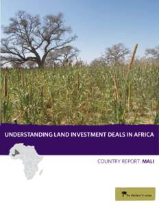 Understanding Land Investment Deals in Africa  Country Report: Mali Understanding Land Investment Deals in Africa Country Report: Mali