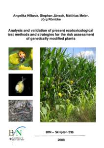 Angelika Hilbeck, Stephan Jänsch, Matthias Meier, Jörg Römbke Analysis and validation of present ecotoxicological test methods and strategies for the risk assessment of genetically modified plants