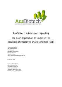 AusBiotech submission regarding the draft legislation to improve the taxation of employee share schemes (ESS) To: General Manager Law Design Practice The Treasury