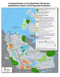 Protected Areas in the Northwest Territories: Established, Interim and Proposed Protection Established Surface and Subsurface Protection Areas permanently protected  Areas protected - subject to periodic review