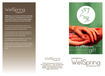 WellSpring CENTRE WellSpring is an ecumenical Christian spirituality centre, fostering a contemplative awareness of the presence of God and encouraging people to