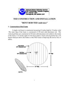 Bent Rod TED (mid-size): Construction and Installation