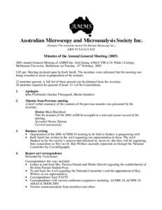 Australian Microscopy and Microanalysis Society Inc. (Formerly The Australian Society For Electron Microscopy Inc.) ABN[removed]Minutes of the Annual General Meeting (2005)