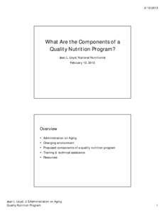 [removed]What Are the Components of a Quality Nutrition Program? Jean L. Lloyd, National Nutritionist February 12, 2012
