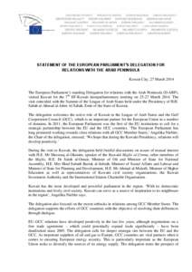 STATEMENT OF THE EUROPEAN PARLIAMENT’S DELEGATION FOR RELATIONS WITH THE ARAB PENINSULA Kuwait City, 27 March 2014 The European Parliament’s standing Delegation for relations with the Arab Peninsula (D-ARP), visited 