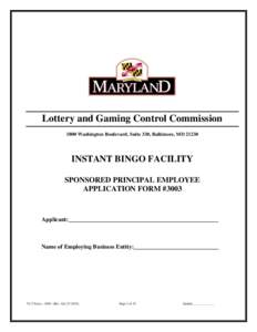 Lottery and Gaming Control Commission 1800 Washington Boulevard, Suite 330, Baltimore, MDINSTANT BINGO FACILITY SPONSORED PRINCIPAL EMPLOYEE APPLICATION FORM #3003