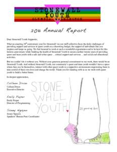 2011 Annual Report Dear Stonewall Youth Supporter, What an amazing 20th anniversary year for Stonewall! As our staff collective faces the daily challenges of providing support and services to queer youth on a shoestring 