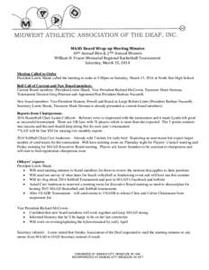 MAAD Board Wrap-up Meeting Minutes 69th Annual Men & 27th Annual Women William N. Fraser Memorial Regional Basketball Tournament Saturday, March 15, 2014 Meeting Called to Order President Lorrie Shank called the meeting 