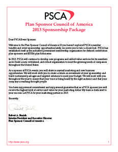 Plan Sponsor Council of America 2013 Sponsorship Package Dear PSCA Event Sponsor, Welcome to the Plan Sponsor Council of America! If you haven’t explored PSCA’s member beneﬁts and event sponsorship opportunities la
