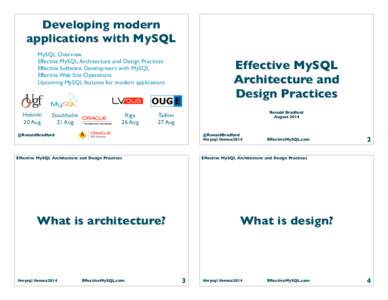 Effective MySQL Architecture and Design Practices  Developing modern applications with MySQL MySQL Overview Effective MySQL Architecture and Design Practices