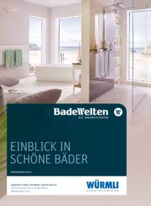 EINBLICK IN SCHÖNE BÄDER WWW.BADEWELTEN.CH KUNDENZEITSCHRIFT DER WÜRMLI HAUSTECHNIK AG ZENTRALSTRASSE 70/74 | 5430 WETTINGEN