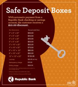 Safe Deposit Boxes With automatic payment from a Republic Bank checking or savings account, the customer receives a  $10.00 discount.