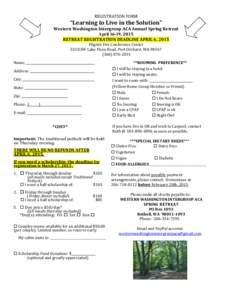 REGISTRATION FORM  “Learning to Live in the Solution” Western Washington Intergroup ACA Annual Spring Retreat April 16-19, 2015 RETREAT REGISTRATION DEADLINE APRIL 6, 2015