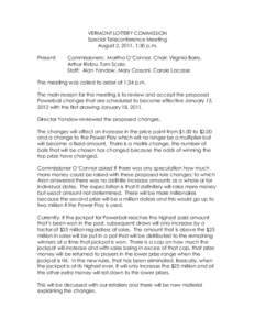VERMONT LOTTERY COMMISSION Special Teleconference Meeting August 2, 2011, 1:30 p.m. Present:  Commissioners: Martha O’Connor, Chair; Virginia Barry,