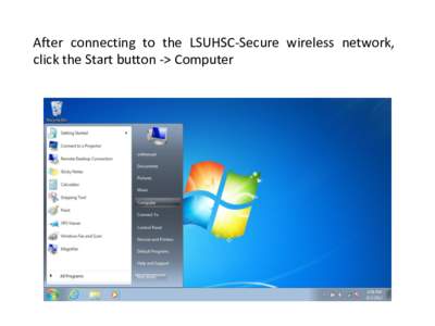 After connecting to the LSUHSC-Secure wireless network, click the Start button -> Computer On the menu bar, select “Map network drive”. If it doesn’t appear on your menu bar, hit the ALT key and the “T” key at