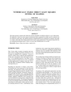 NUMERICALLY STABLE DIRECT LEAST SQUARES FITTING OF ELLIPSES Radim Hal´ırˇ Department of Software Engineering, Charles University, Malostransk´e n´am. 2/25, [removed]Prague, Czech Republic [removed]