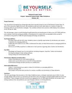 National Content Desk Project: National Content Desk, Video Strikeforce Atlanta, GA Project Summary: This role will work alongside the cutting edge video team recently formed as part of the National Content Desk. As part