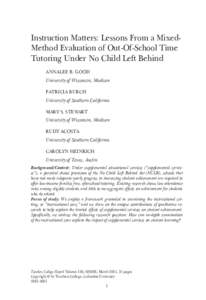 Instruction Matters: Lessons From a MixedMethod Evaluation of Out-Of-School Time Tutoring Under No Child Left Behind ANNALEE B. GOOD University of Wisconsin, Madison PATRICIA BURCH University of Southern California