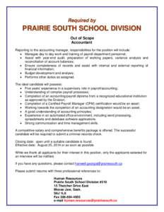 Required by  PRAIRIE SOUTH SCHOOL DIVISION Out of Scope Accountant Reporting to the accounting manager, responsibilities for the position will include: