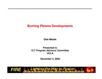 Burning Plasma Developments  Dale Meade Presented to VLT Program Advisory Committee