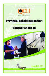 Provincial Rehabilitation Unit Patient Handbook ONE ISLAND FUTURE  ONE ISLAND HEALTH SYSTEM