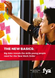 THE NEW BASICS: Big data reveals the skills young people need for the New Work Order FYA’s New Work Order report series