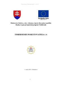 Usmernenie Poskytovateľa č. 6/OPV  Ministerstvo školstva, vedy, výskumu a športu Slovenskej republiky Riadiaci orgán pre operačný program Vzdelávanie  USMERNENIE POSKYTOVATEĽA č. 6