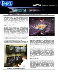 UTP VIDEO TRANSMISSION REVITALIZES A STADIUM CCTV SYSTEM  AUBURN HILLS, MI – The Palace of Auburn Hills Michigan, home to the 2003 NBA Champion Detroit Pistons is Renowned for superb acoustics and excellent unobstructe