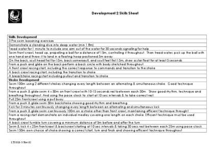 Development 2 Skills Sheet  Skills Development 3 Pre swim loosening exercises Demonstrate a standing dive into deep water (min 1.8m) Tread water for 1 minute to include one arm out of the water for 30 seconds signalling 