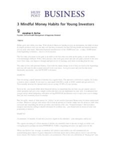 3 Mindful Money Habits for Young Investors Jonathan K. DeYoe Founder, DeYoe Wealth Management & Happiness DividendHabits grow into skills over time. With physical fitness or learning to play an instrument, the 